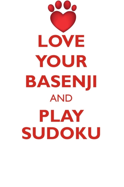 Love Your Basenji and Play Sudoku Basenji Sudoku Level 1 of 15, Paperback / softback Book