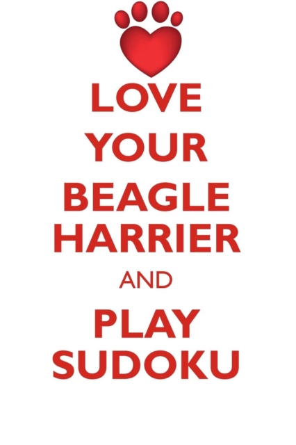 Love Your Beagle Harrier and Play Sudoku Beagle Harrier Sudoku Level 1 of 15, Paperback / softback Book