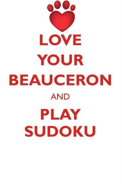 Love Your Beauceron and Play Sudoku Beauceron Sudoku Level 1 of 15, Paperback / softback Book