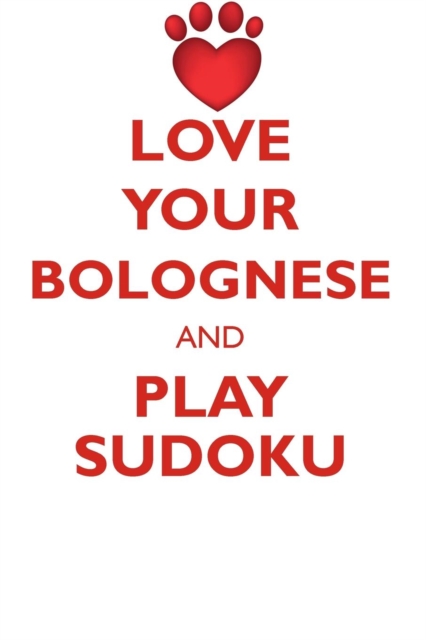 Love Your Bolognese and Play Sudoku Bichon Bolognese Sudoku Level 1 of 15, Paperback / softback Book