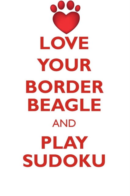 Love Your Border Beagle and Play Sudoku Border Beagle Sudoku Level 1 of 15, Paperback / softback Book