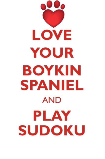 Love Your Boykin Spaniel and Play Sudoku Boykin Spaniel Sudoku Level 1 of 15, Paperback / softback Book