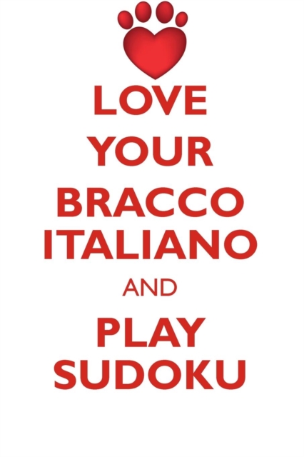 Love Your Bracco Italiano and Play Sudoku Bracco Italiano Sudoku Level 1 of 15, Paperback / softback Book