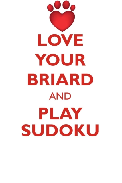 Love Your Briard and Play Sudoku Briard Sudoku Level 1 of 15, Paperback / softback Book
