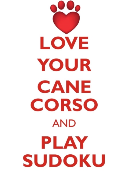 Love Your Cane Corso and Play Sudoku Cane Corso Sudoku Level 1 of 15, Paperback / softback Book