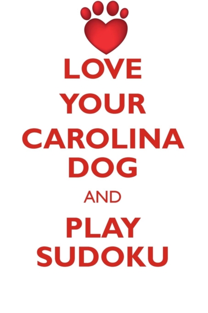 Love Your Carolina Dog and Play Sudoku Carolina Dog Sudoku Level 1 of 15, Paperback / softback Book