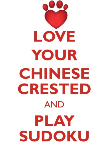 Love Your Chinese Crested and Play Sudoku Chinese Crested Dog Sudoku Level 1 of 15, Paperback / softback Book
