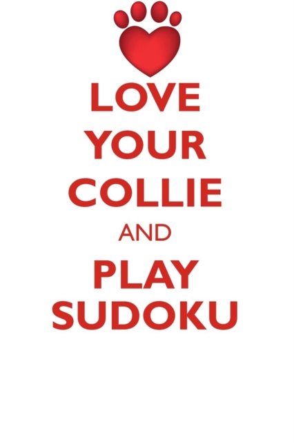 Love Your Collie and Play Sudoku Collie Sudoku Level 1 of 15, Paperback / softback Book