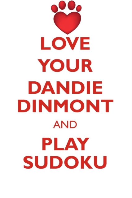 Love Your Dandie Dinmont and Play Sudoku Dandie Dinmont Terrier Sudoku Level 1 of 15, Paperback / softback Book