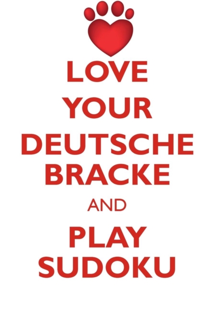 Love Your Deutsche Bracke and Play Sudoku Deutsche Bracke Sudoku Level 1 of 15, Paperback / softback Book