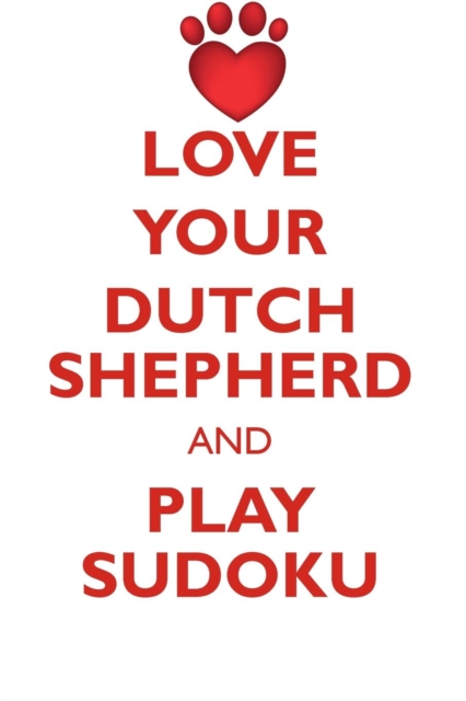 Love Your Dutch Shepherd and Play Sudoku Dutch Shepherd Sudoku Level 1 of 15, Paperback / softback Book