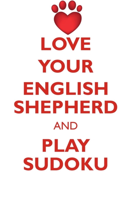 Love Your English Shepherd and Play Sudoku English Shepherd Sudoku Level 1 of 15, Paperback / softback Book