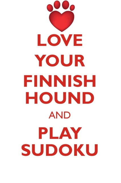 Love Your Finnish Hound and Play Sudoku Finnish Hound Sudoku Level 1 of 15, Paperback / softback Book