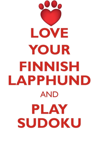 Love Your Finnish Lapphund and Play Sudoku Finnish Lapphund Sudoku Level 1 of 15, Paperback / softback Book