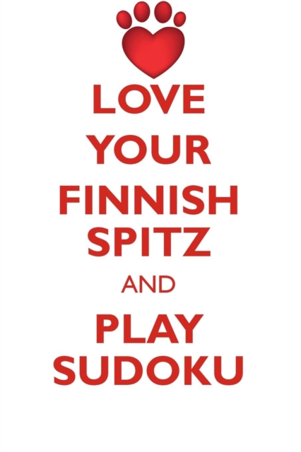 Love Your Finnish Spitz and Play Sudoku Finnish Spitz Sudoku Level 1 of 15, Paperback / softback Book