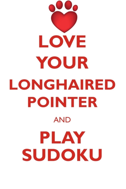 Love Your Longhaired Pointer and Play Sudoku German Longhaired Pointer Sudoku Level 1 of 15, Paperback / softback Book