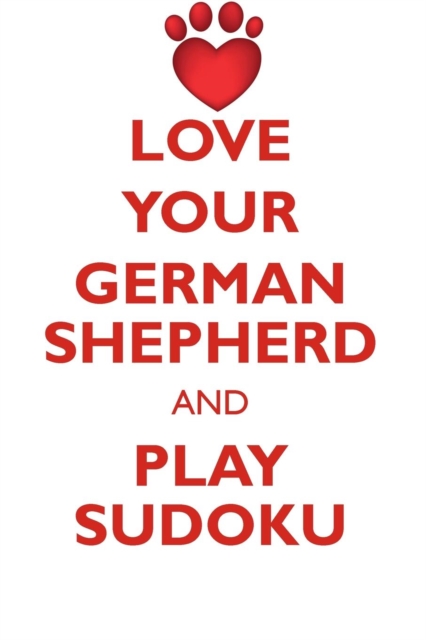 Love Your German Shepherd and Play Sudoku German Shepherd Dog Sudoku Level 1 of 15, Paperback / softback Book