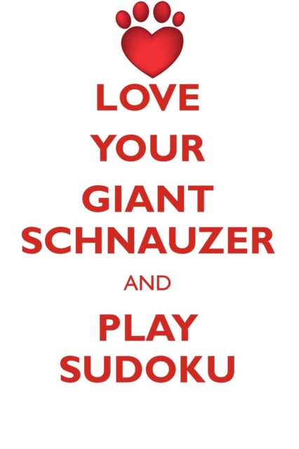 Love Your Giant Schnauzer and Play Sudoku Giant Schnauzer Sudoku Level 1 of 15, Paperback / softback Book