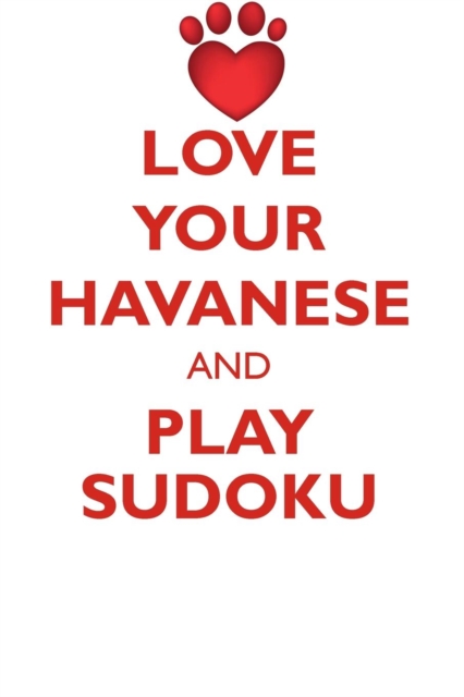 Love Your Havanese and Play Sudoku Havanese Sudoku Level 1 of 15, Paperback / softback Book