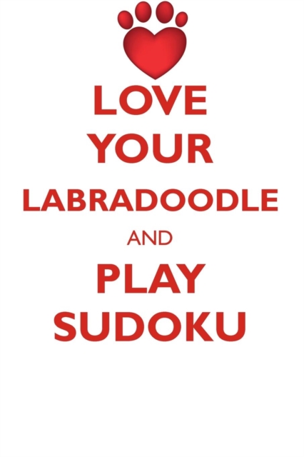 Love Your Labradoodle and Play Sudoku Labradoodle Sudoku Level 1 of 15, Paperback / softback Book