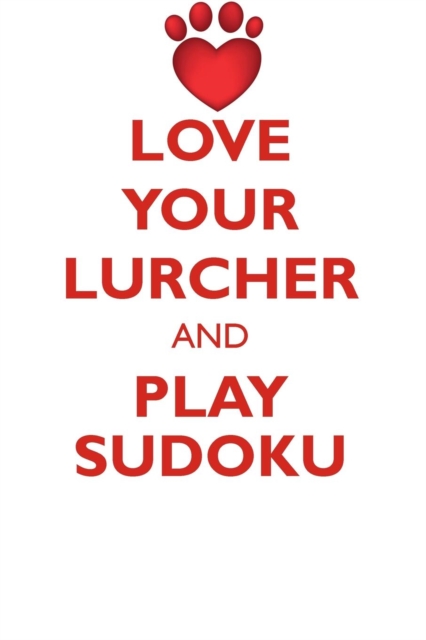 Love Your Lurcher and Play Sudoku Lurcher Sudoku Level 1 of 15, Paperback / softback Book