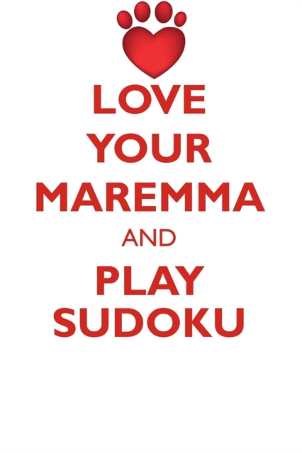 Love Your Maremma and Play Sudoku Maremma Shepherd Sudoku Level 1 of 15, Paperback / softback Book