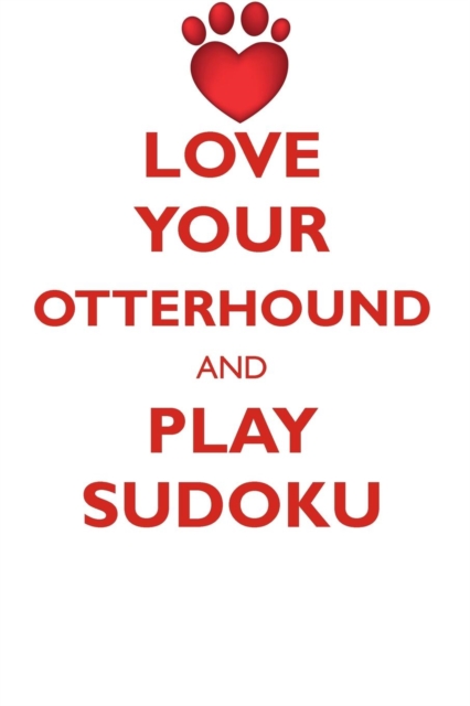 Love Your Otterhound and Play Sudoku Otterhound Sudoku Level 1 of 15, Paperback / softback Book