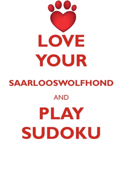 Love Your Saarlooswolfhond and Play Sudoku Saarlooswolfhond Sudoku Level 1 of 15, Paperback / softback Book