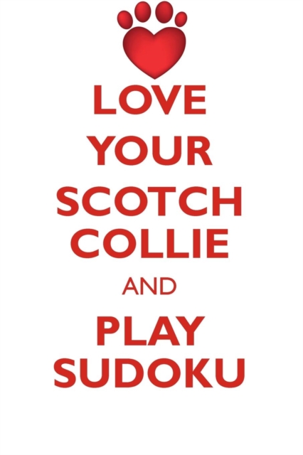 Love Your Scotch Collie and Play Sudoku Scotch Collie Sudoku Level 1 of 15, Paperback / softback Book