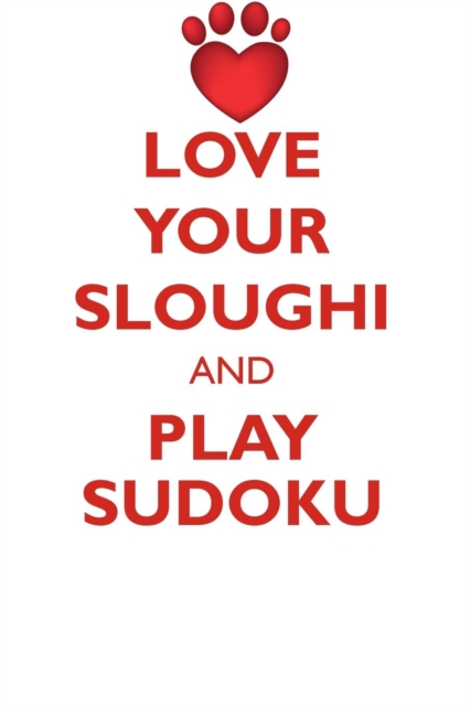Love Your Sloughi and Play Sudoku Sloughi Sudoku Level 1 of 15, Paperback / softback Book