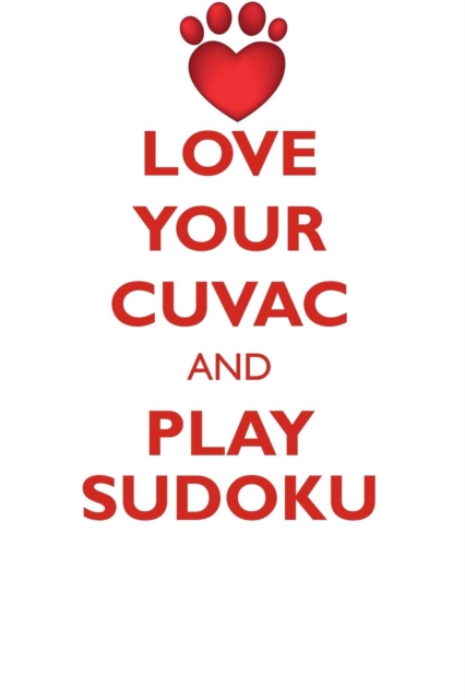 Love Your Cuvac and Play Sudoku Slovensky Cuvac Sudoku Level 1 of 15, Paperback / softback Book
