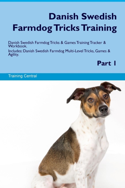 Danish Swedish Farmdog Tricks Training Danish Swedish Farmdog Tricks & Games Training Tracker & Workbook. Includes : Danish Swedish Farmdog Multi-Level Tricks, Games & Agility. Part 1, Paperback / softback Book