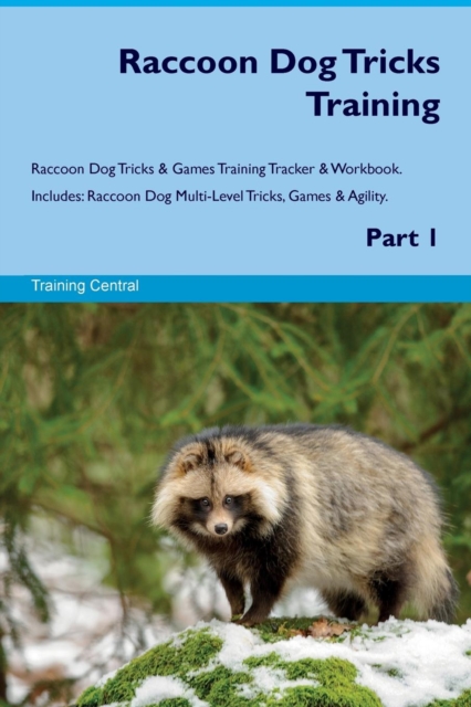 Raccoon Dog Tricks Training Raccoon Dog Tricks & Games Training Tracker & Workbook. Includes : Raccoon Dog Multi-Level Tricks, Games & Agility. Part 1, Paperback / softback Book