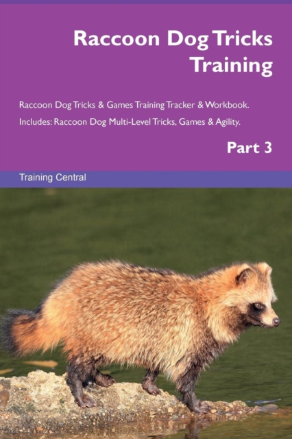 Raccoon Dog Tricks Training Raccoon Dog Tricks & Games Training Tracker & Workbook. Includes : Raccoon Dog Multi-Level Tricks, Games & Agility. Part 3, Paperback / softback Book