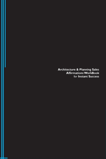 Architecture & Planning Sales Affirmations Workbook for Instant Success. Architecture & Planning Sales Positive & Empowering Affirmations Workbook. Includes : Architecture & Planning Sales Subliminal, Paperback / softback Book