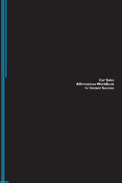 Car Sales Affirmations Workbook for Instant Success. Car Sales Positive & Empowering Affirmations Workbook. Includes : Car Sales Subliminal Empowerment., Paperback / softback Book