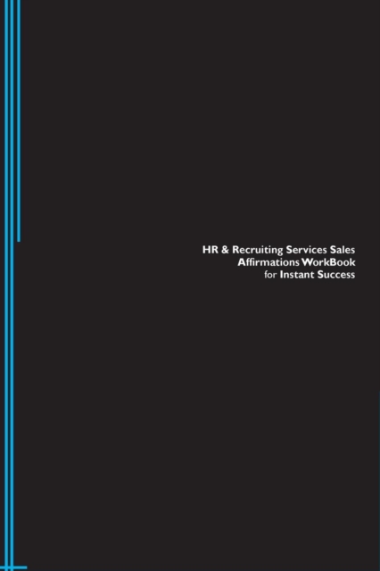 HR & Recruiting Services Sales Affirmations Workbook for Instant Success. HR & Recruiting Services Sales Positive & Empowering Affirmations Workbook. Includes : HR & Recruiting Services Sales Sublimin, Paperback / softback Book