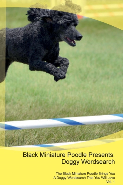 Black Miniature Poodle Presents : Doggy Wordsearch the Black Miniature Poodle Brings You a Doggy Wordsearch That You Will Love Vol. 1, Paperback / softback Book