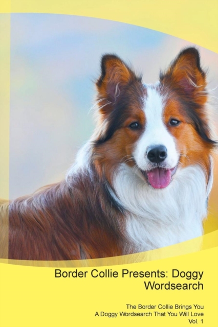 Border Collie Presents : Doggy Wordsearch the Border Collie Brings You a Doggy Wordsearch That You Will Love Vol. 1, Paperback / softback Book