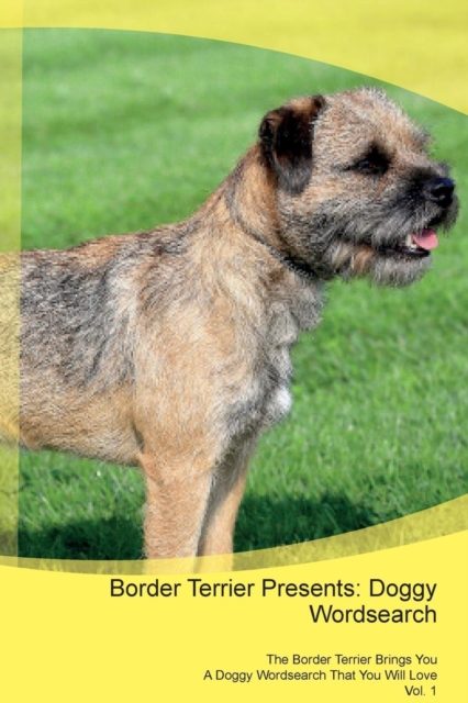 Border Terrier Presents : Doggy Wordsearch the Border Terrier Brings You a Doggy Wordsearch That You Will Love Vol. 1, Paperback / softback Book