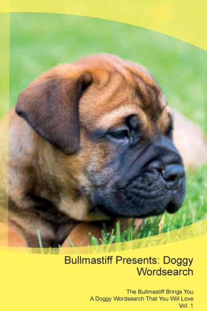 Bullmastiff Presents : Doggy Wordsearch the Bullmastiff Brings You a Doggy Wordsearch That You Will Love Vol. 1, Paperback / softback Book