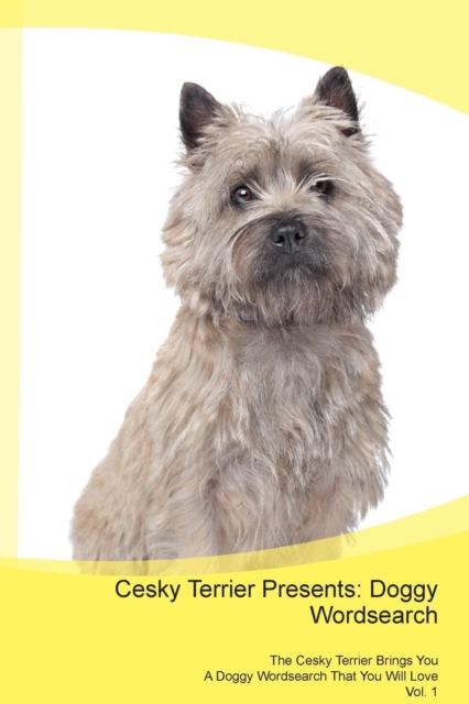 Cesky Terrier Presents : Doggy Wordsearch the Cesky Terrier Brings You a Doggy Wordsearch That You Will Love Vol. 1, Paperback / softback Book