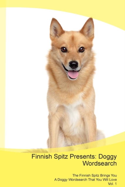 Finnish Spitz Presents : Doggy Wordsearch  The Finnish Spitz Brings You A Doggy Wordsearch That You Will Love Vol. 1, Paperback Book