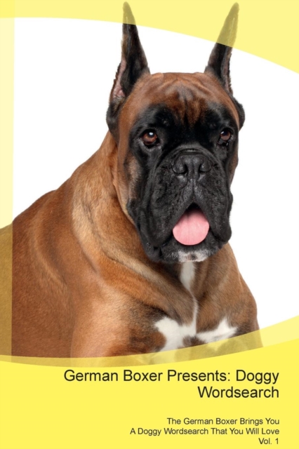 German Boxer Presents : Doggy Wordsearch  The German Boxer Brings You A Doggy Wordsearch That You Will Love Vol. 1, Paperback Book