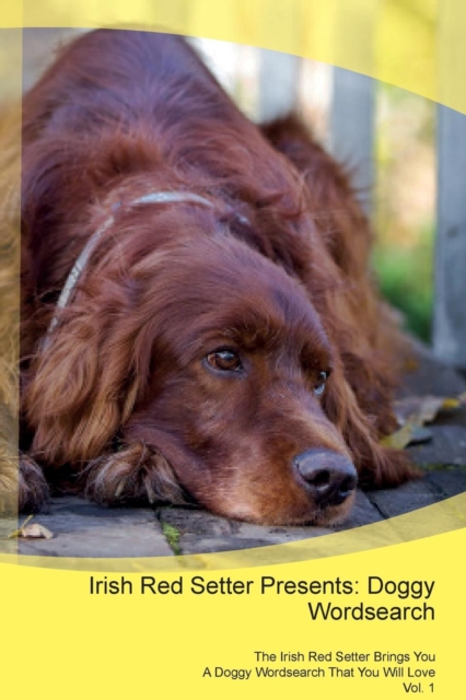 Irish Red Setter Presents : Doggy Wordsearch the Irish Red Setter Brings You a Doggy Wordsearch That You Will Love Vol. 1, Paperback / softback Book