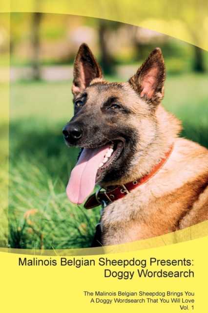 Malinois Belgian Sheepdog Presents : Doggy Wordsearch  The Malinois Belgian Sheepdog Brings You A Doggy Wordsearch That You Will Love Vol. 1, Paperback Book