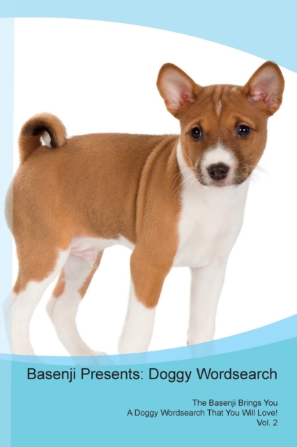 Basenji Presents : Doggy Wordsearch  The Basenji Brings You A Doggy Wordsearch That You Will Love! Vol. 2, Paperback Book
