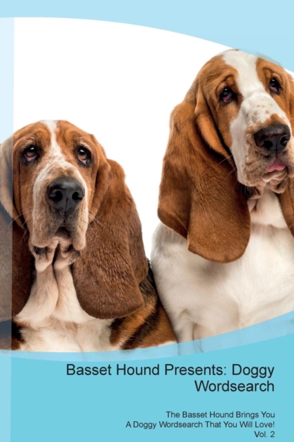 Basset Hound Presents : Doggy Wordsearch  The Basset Hound Brings You A Doggy Wordsearch That You Will Love! Vol. 2, Paperback Book