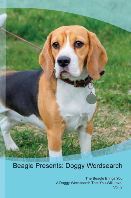 Beagle Presents : Doggy Wordsearch the Beagle Brings You a Doggy Wordsearch That You Will Love! Vol. 2, Paperback / softback Book