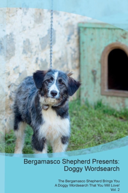 Bergamasco Shepherd Presents : Doggy Wordsearch the Bergamasco Shepherd Brings You a Doggy Wordsearch That You Will Love! Vol. 2, Paperback / softback Book